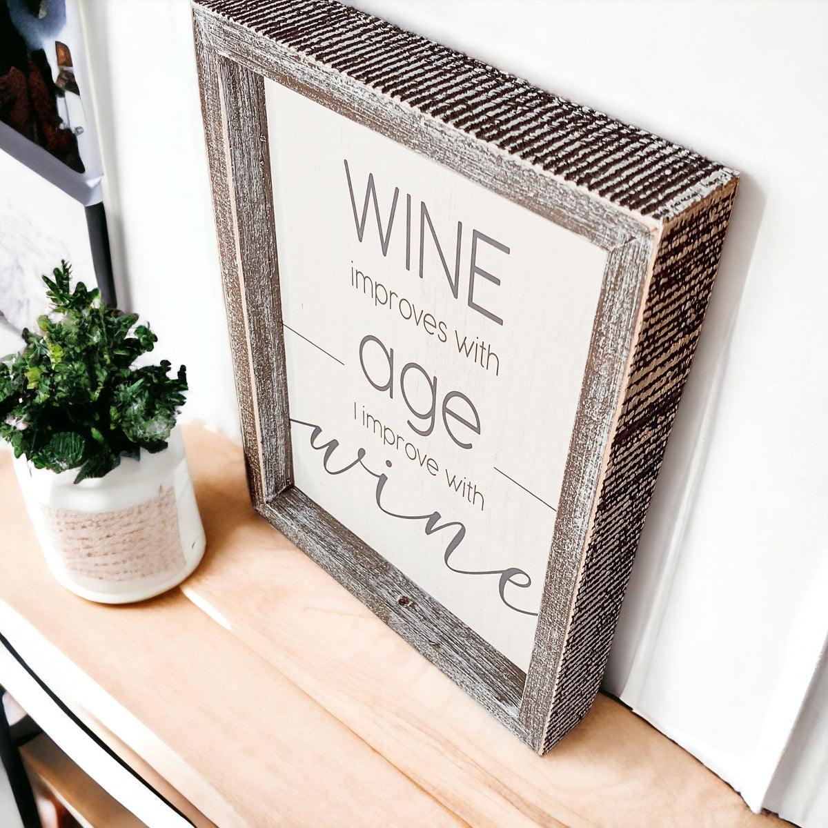 "Wine Improves With Age, I Improve With Wine" Wood Sign