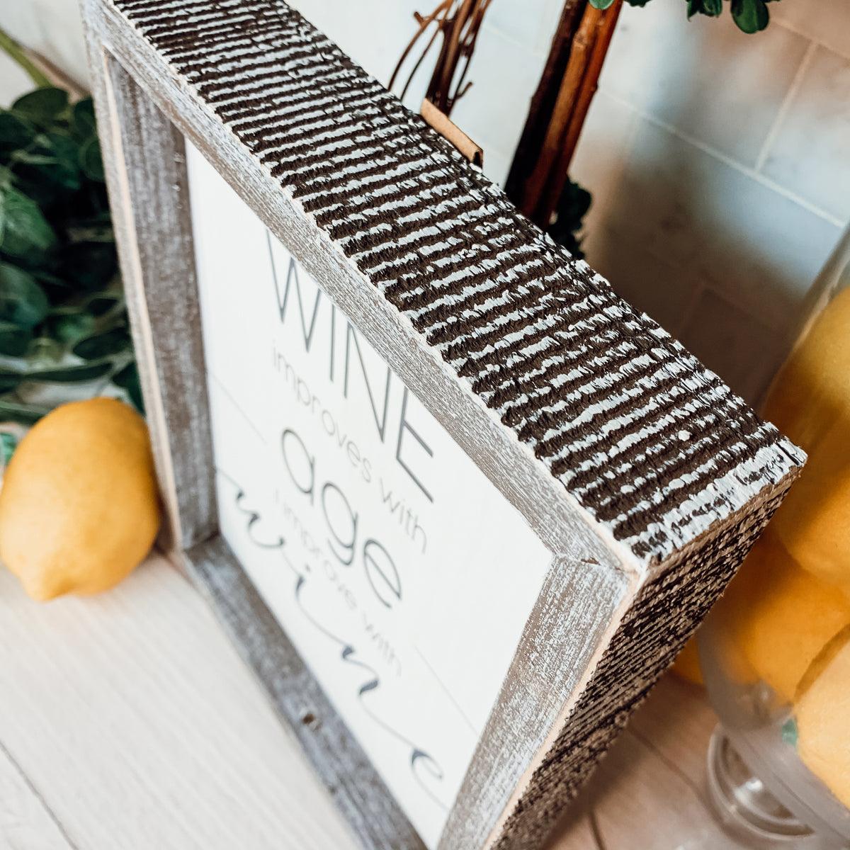"Wine Improves With Age, I Improve With Wine" Wood Sign