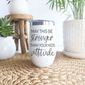 "Kids & Their Attitude" Insulated Wine Tumbler – 17oz Stainless Steel with Lid