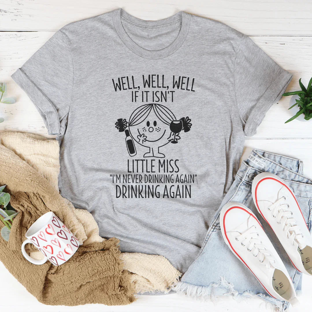 "Little Miss I'm Never Drinking Again" Graphic Tee