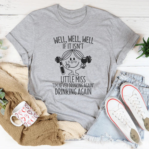 "Little Miss I'm Never Drinking Again" Graphic Tee