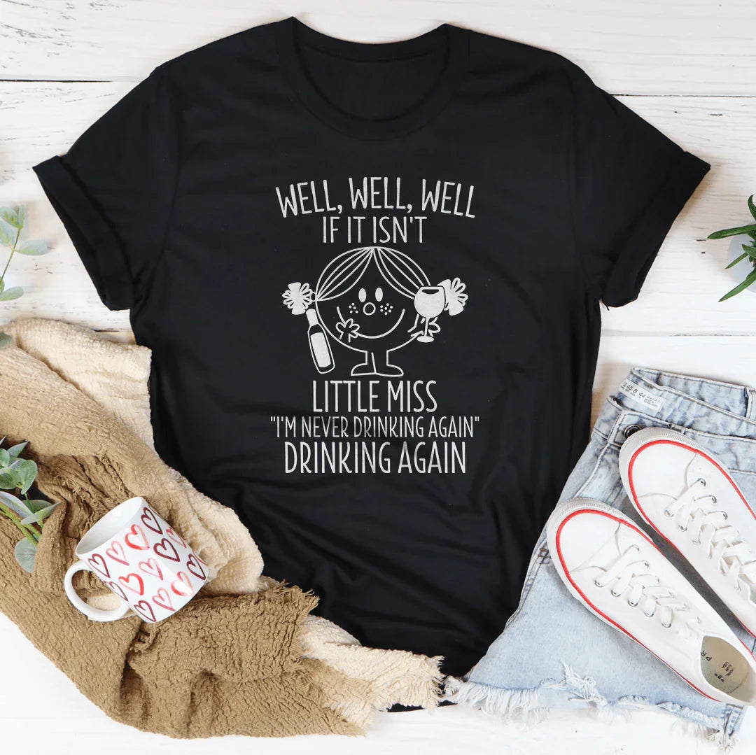 "Little Miss I'm Never Drinking Again" Graphic Tee