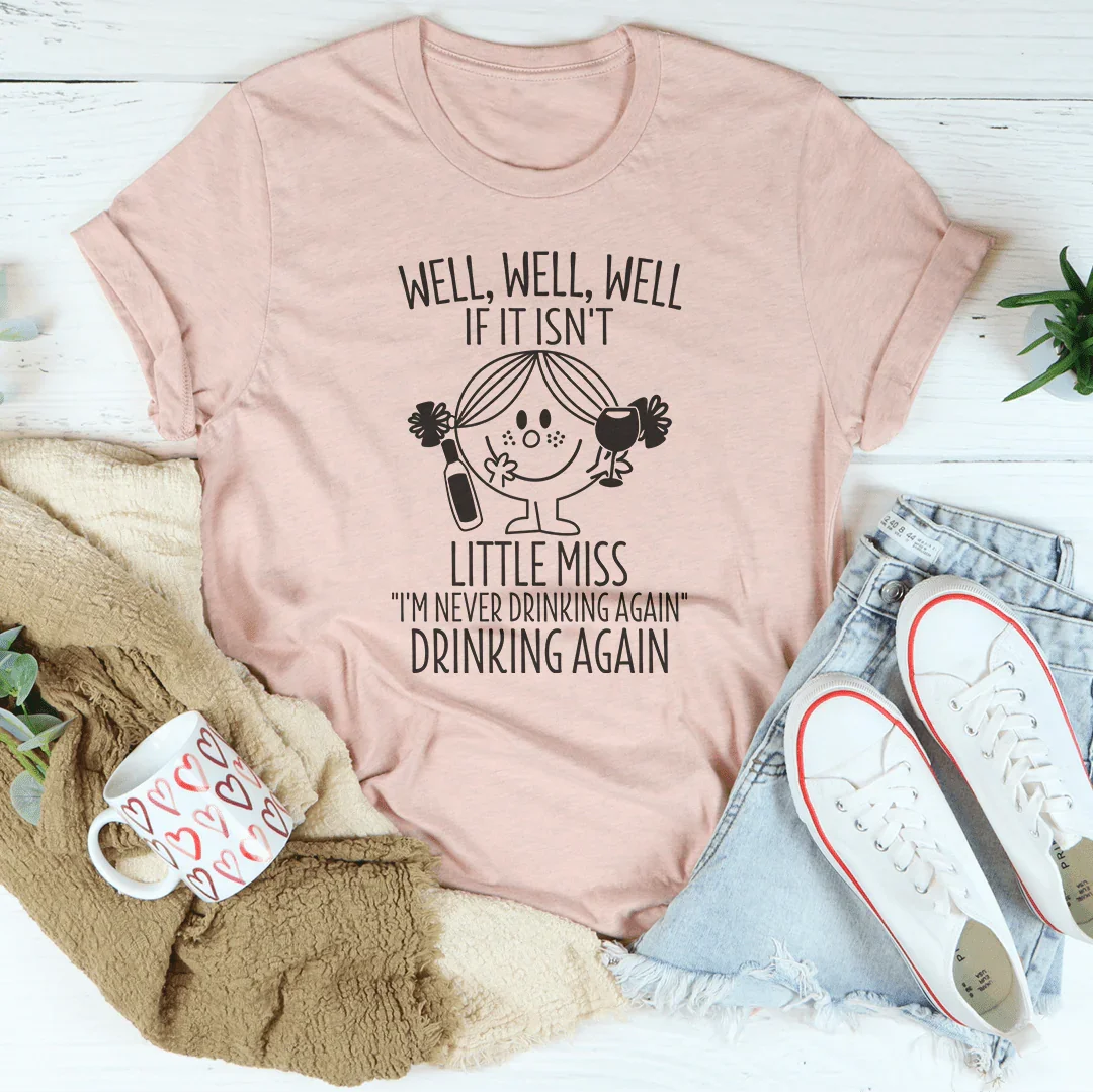 "Little Miss I'm Never Drinking Again" Graphic Tee