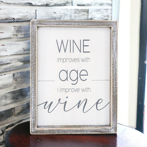 "Wine Improves With Age, I Improve With Wine" Wood Sign