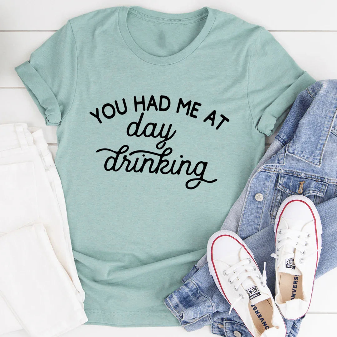 "You Had Me At Day Drinking" Graphic Tee