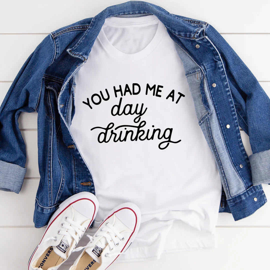"You Had Me At Day Drinking" Graphic Tee
